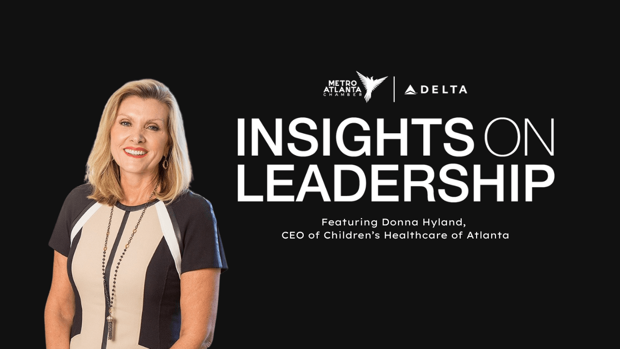A Conversation with Donna Hyland, Children’s Healthcare Of Atlanta Chief Executive Officer